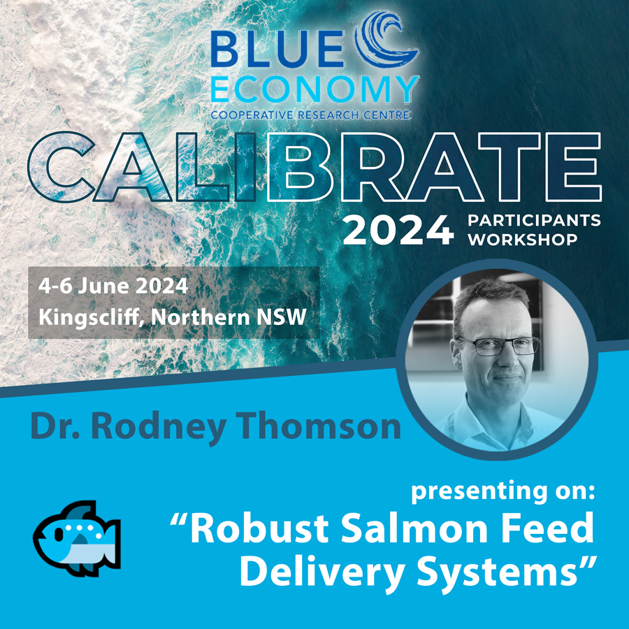 BECRC CALIBRATE Participants Workshop 2024 - Dr Rodney Thomson, Engineering Manager at Advanced Composite Structures Australia presenting an update on the Robust Salmon Feed Delivery Systems project!​